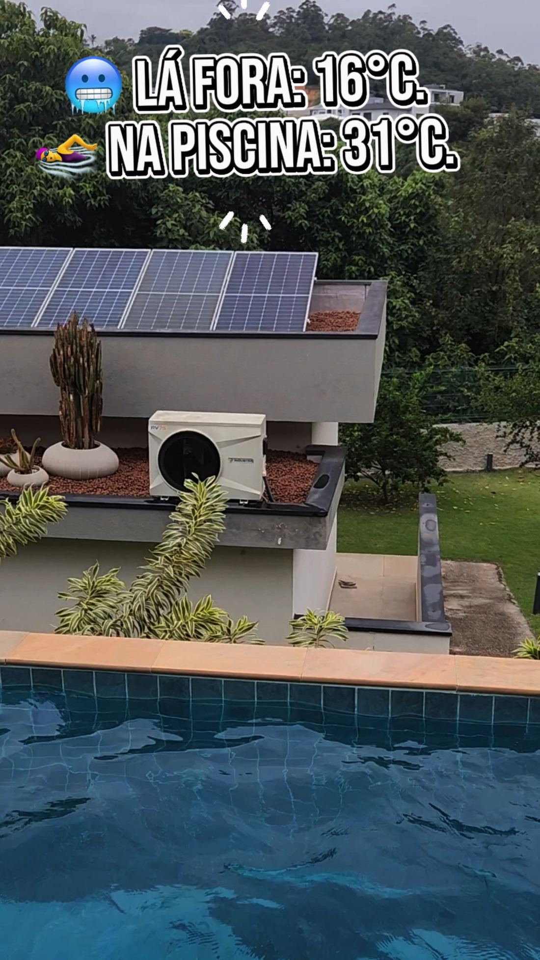 16°C lá fora. 31°C na piscina.